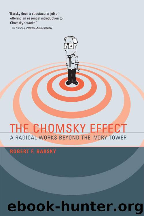 The Chomsky Effect: A Radical Works Beyond the Ivory Tower (The MIT Press) by Barsky Robert F