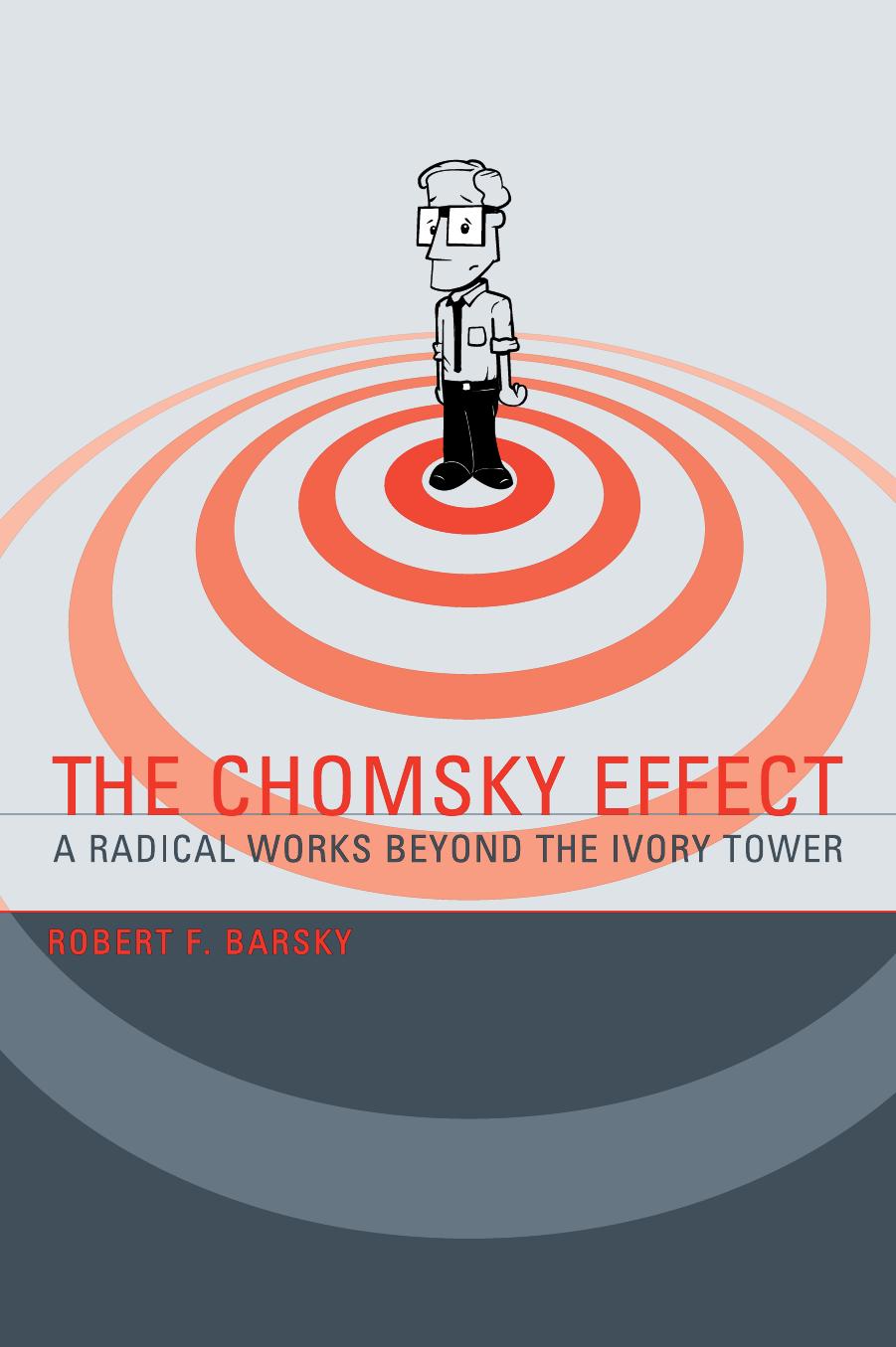 The Chomsky Effect: A Radical Works Beyond the Ivory Tower by Robert F. Barsky