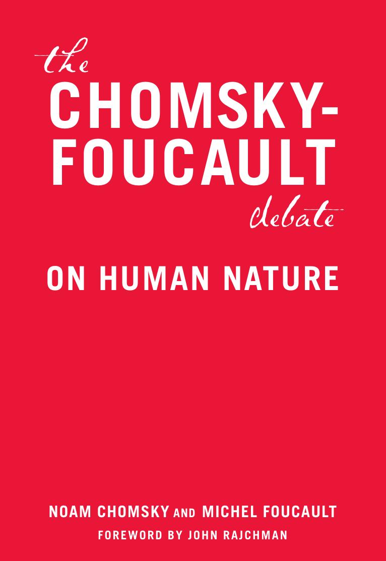 The Chomsky-Foucault Debate: On Human Nature by Noam Chomsky Michel Foucault