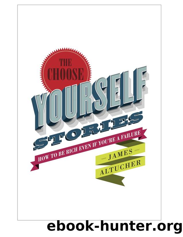 The Choose Yourself Stories by Altucher James
