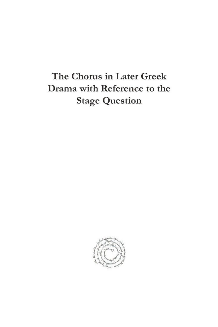 The Chorus in Later Greek Drama with Reference to the Stage Question by Edward Capps