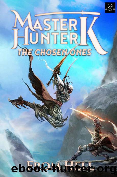 The Chosen Ones: A LitRPG Adventure (Master Hunter K, Book 2) by From Hell