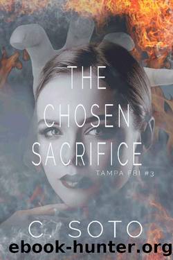 The Chosen Sacrifice: Tampa FBI Three by C. Soto