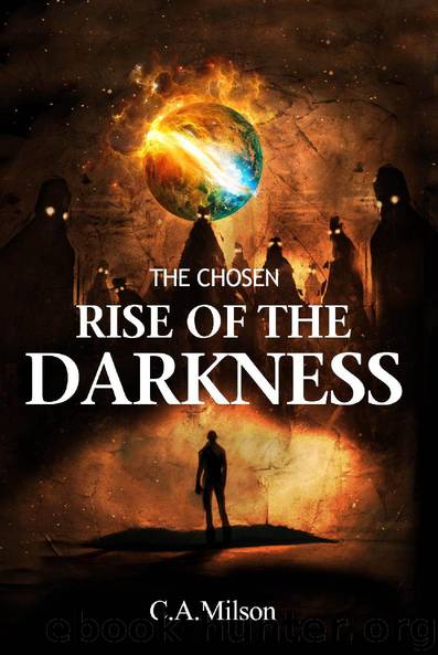 The Chosen: Rise Of The Darkness by C.A. Milson