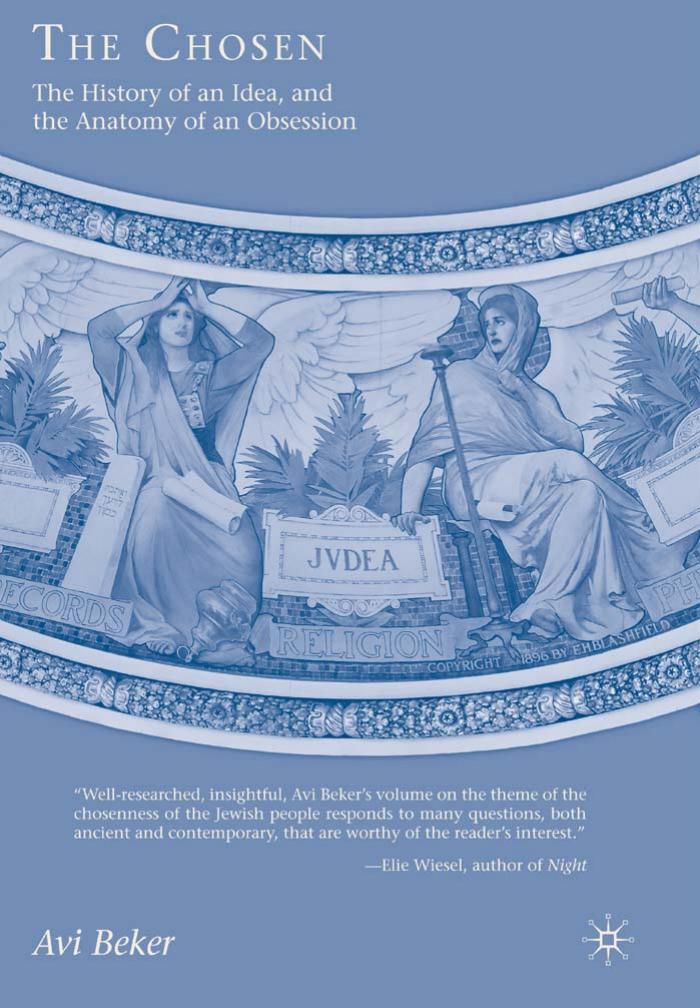 The Chosen: The History of an Idea, and the Anatomy of an Obsession by Avi Beker