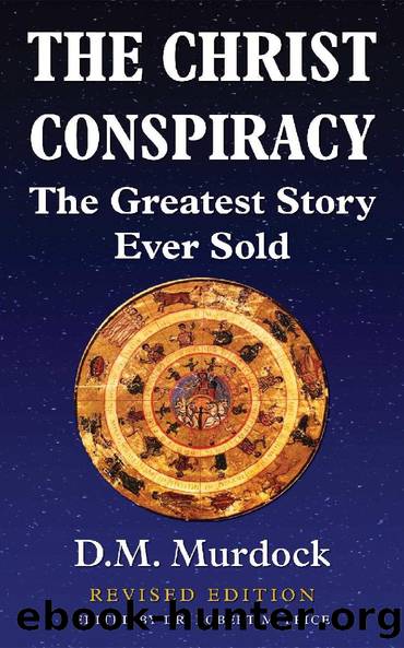 The Christ Conspiracy: The Greatest Story Ever Sold - Revised Edition by D.M. Murdock
