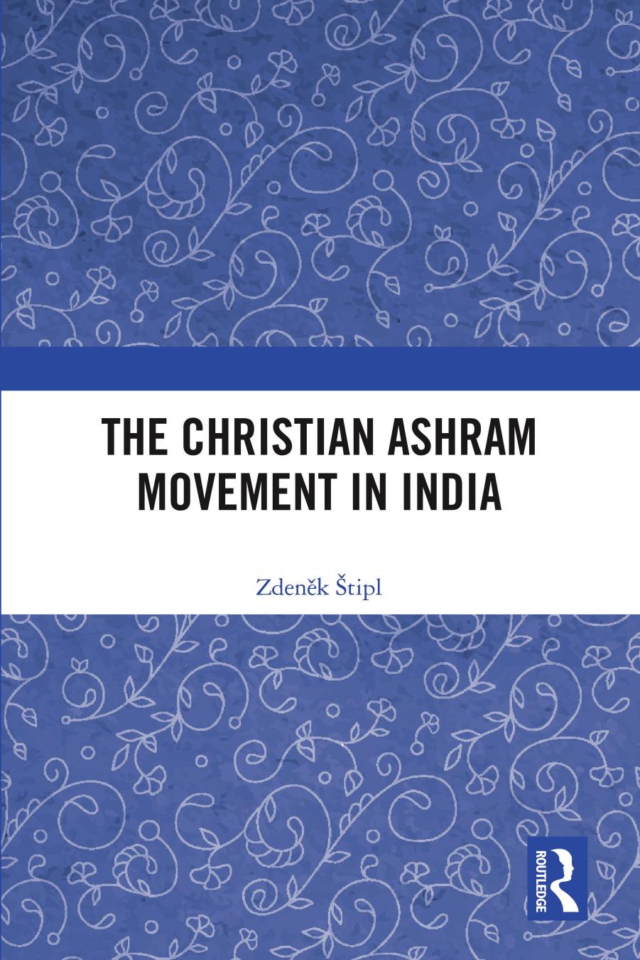 The Christian Ashram Movement in India by Zdeněk Štipl