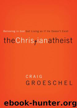 The Christian Atheist by Craig Groeschel