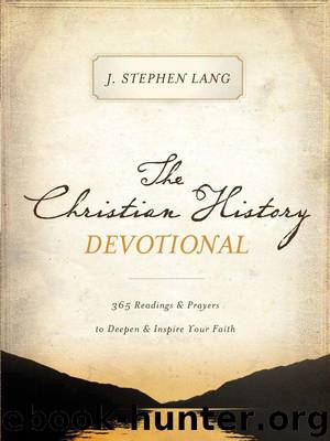 The Christian History Devotional: 365 Readings & Prayers to Deepen & Inspire Your Faith by J. Stephen Lang
