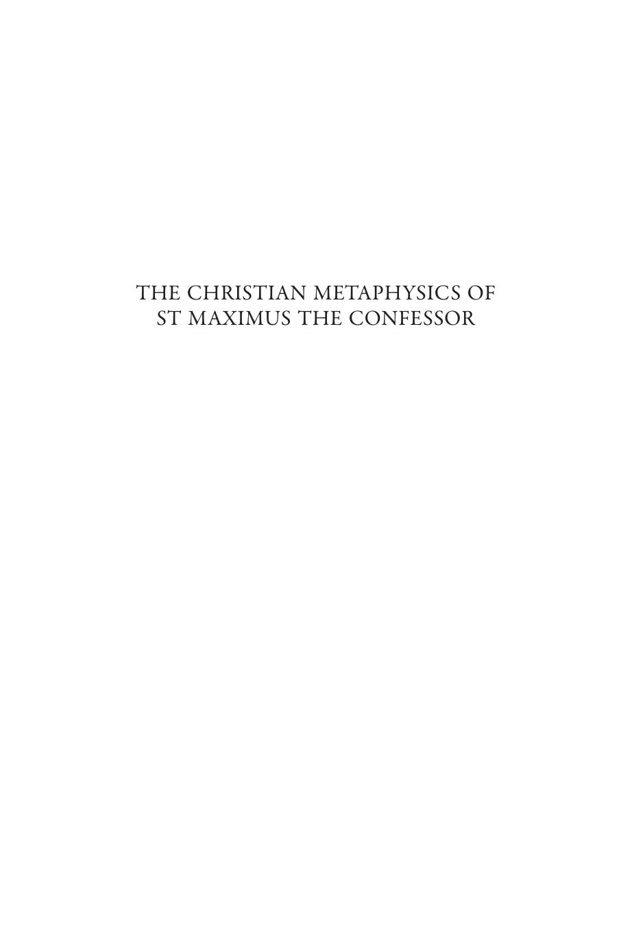 The Christian Metaphysics of St Maximus the Confessor: Creation, World-Order, and Redemption (Instrumenta Patristica Et Mediaevalia - Subsidia Maximiana, 90) by Torstein Theodor Tollefsen