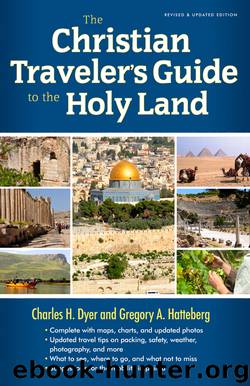 The Christian Traveler's Guide to the Holy Land by Charles H. Dyer