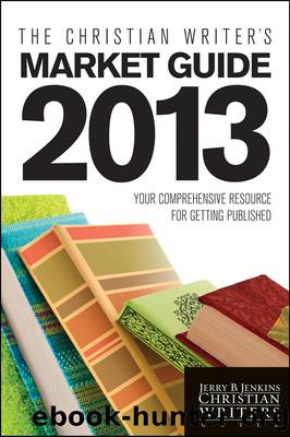 The Christian Writer's Market Guide 2013 by Jerry B. Jenkins