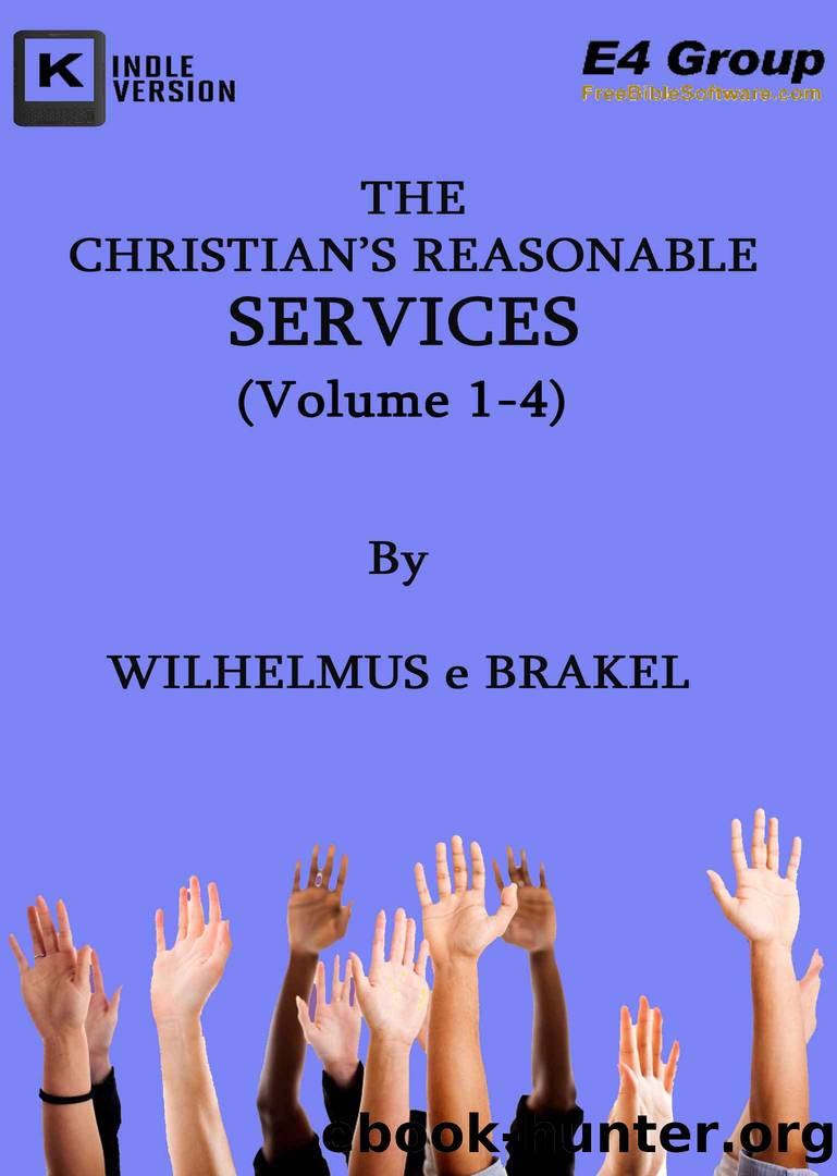 The Christian’s Reasonable Service (1-4 vols.) by à Brakel Wilhelmus