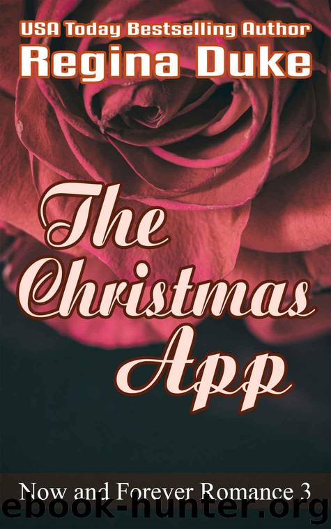 The Christmas App (Now and Forever Romance Book 3) by Duke Regina