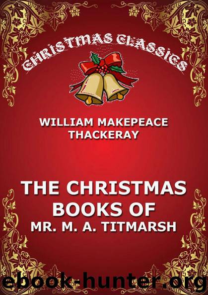 The Christmas Book Of Mr. Titmarsh by William Makepeace Thackeray