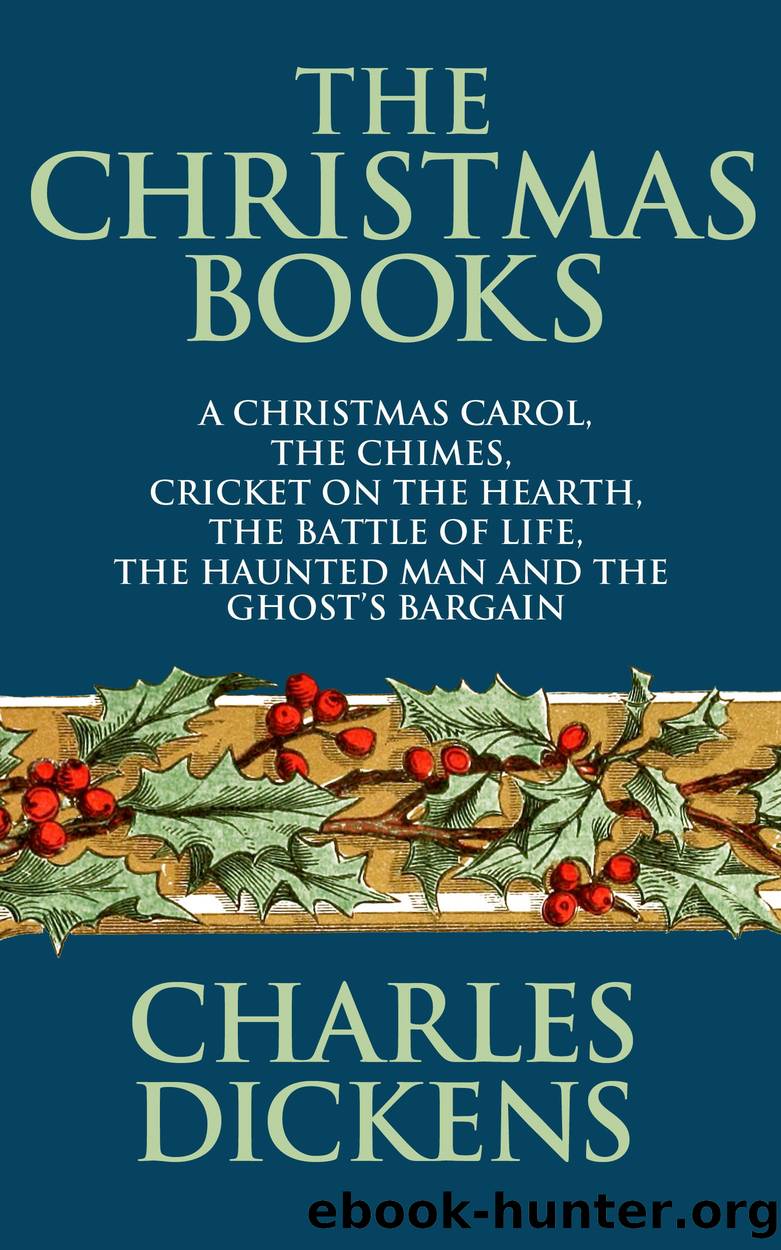The Christmas Books of Charles Dickens by Charles Dickens