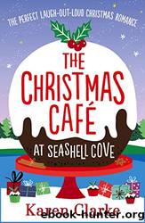The Christmas Cafe at Seashell Cove_The Perfect Laugh Out Loud Christmas Romance by Karen Clarke