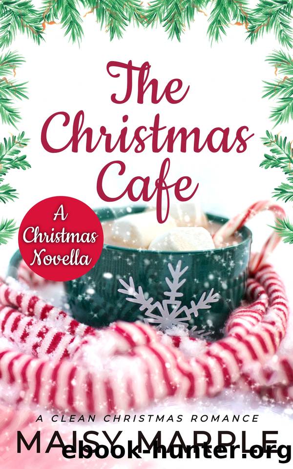 The Christmas Cafe: A Clean and Sweet Small Town Cafe Romance by Maisy Marple