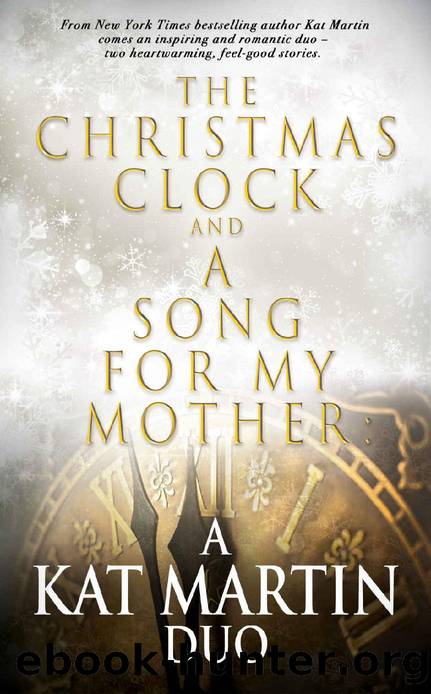 The Christmas Clock and A Song For My Mother: A Kat Martin Duo by Kat Martin
