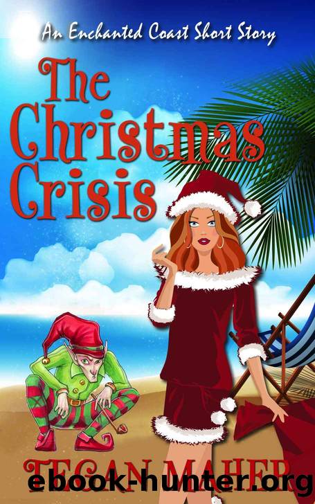 The Christmas Crisis: An Enchanted Coast Christmas Mystery by Maher Tegan