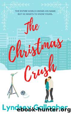 The Christmas Crush: The whole world knows his name. Now he wants to know yours. (Sexton Sisters Series) by Lyndsey Gallagher