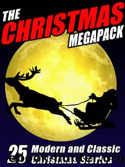 The Christmas MEGAPACK Â®: 25 Modern and Classic Yuletide Stories by unknow