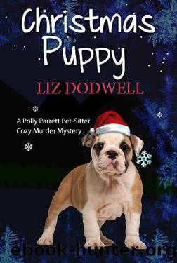 The Christmas Puppy: A Polly Parrett Pet-Sitter Cozy Murder Mystery: Book 5 by Liz Dodwell
