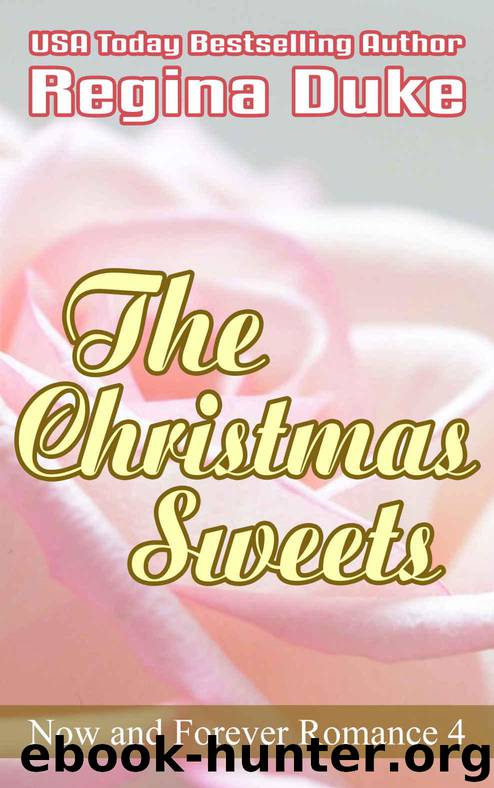 The Christmas Sweets (Now and Forever Romance Book 4) by Duke Regina