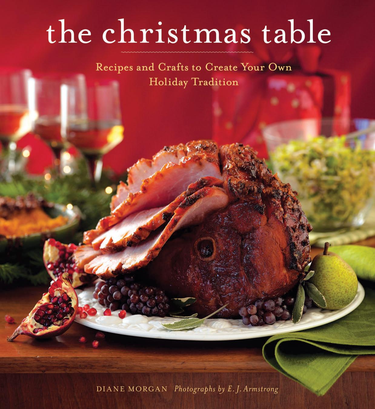 The Christmas Table Recipes and Crafts to Create Your Own Holiday Tradition by Diane Morgan