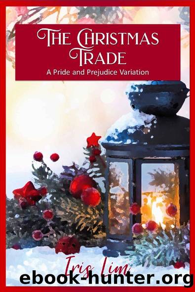 The Christmas Trade: A Pride and Prejudice Variation by Iris Lim