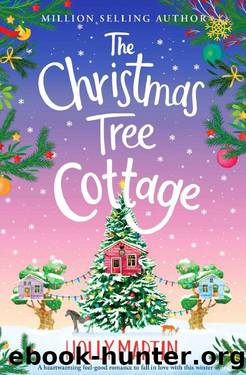 The Christmas Tree Cottage: A heartwarming feel good romance to fall in love with this winter by Holly Martin