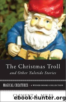 The Christmas Troll and Other Yuletide Stories by Clement A. Miles