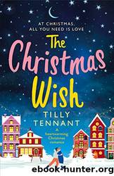 The Christmas Wish_A Heartwarming Christmas Romance by Tilly Tennant