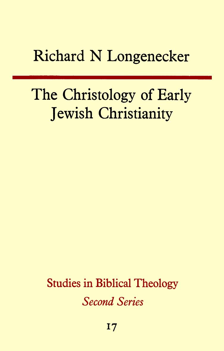 The Christology of Early Jewish Christianity (Studies in Biblical theology) by Richard N. Longenecker