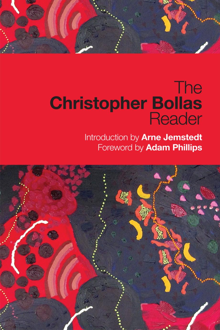 The Christopher Bollas Reader by Christopher Bollas Adam Phillips