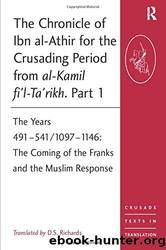 The Chronicle of Ibn al-Athir for the Crusading Period from al-Kamil fi'l-Ta'rikh. Part 1 by Ibn al-Athir