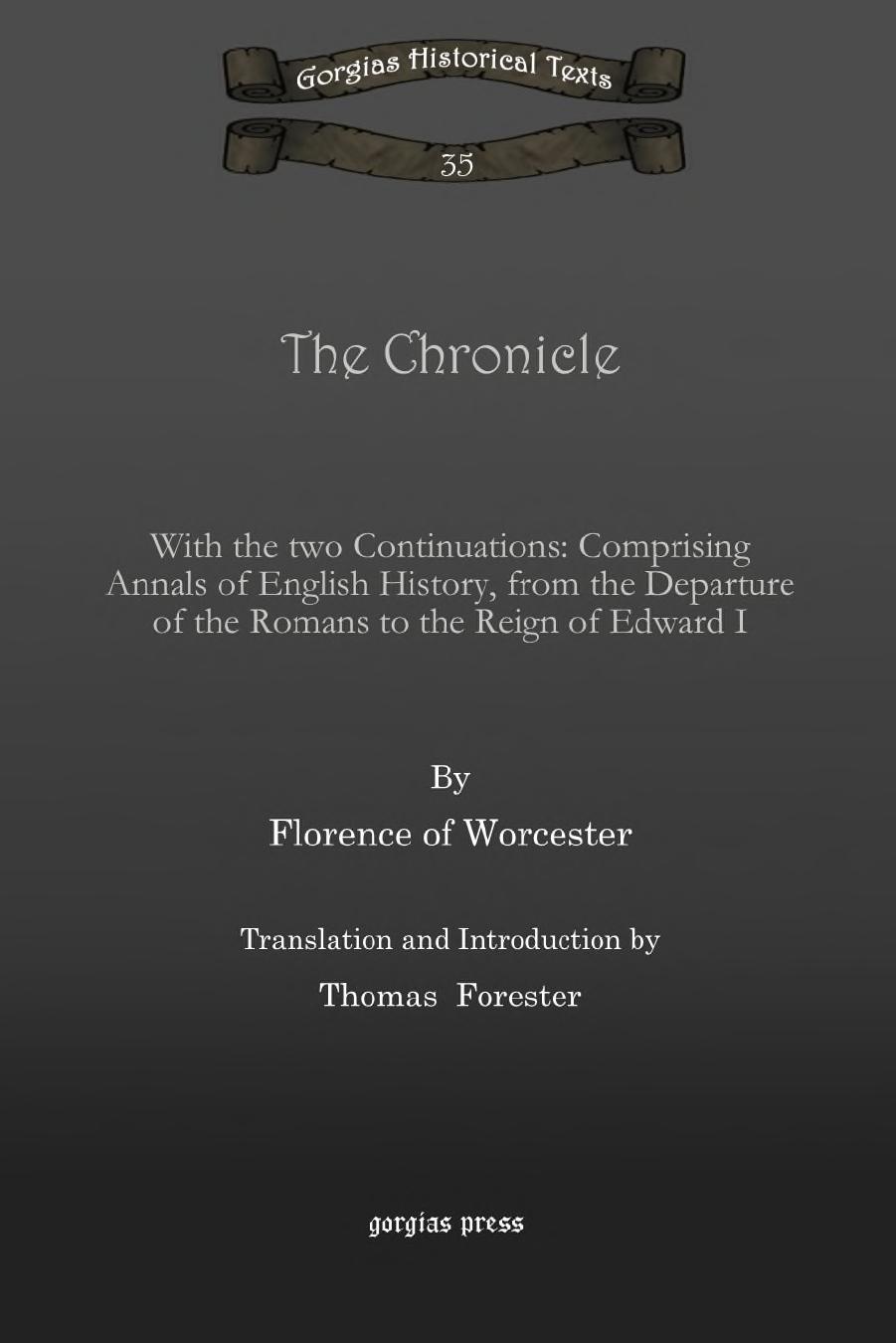 The Chronicle: With the Two Continuations: Comprising Annals of English History, from the Departure of the Romans to the Reign of Edward I by Florence of Worcester Florentius Wigorniensis Thomas Forester (transl.)