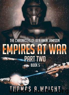 The Chronicles of Benjamin Jaminson: Empires At War (Book 5 Part Two) by Thomas Wright