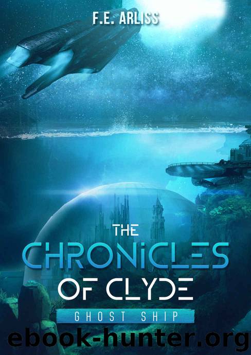 The Chronicles of Clyde: Ghost Ship by F.E. Arliss