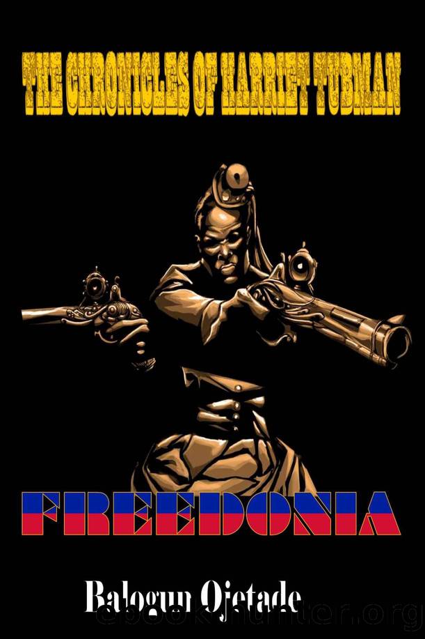The Chronicles of Harriet Tubman: Freedonia by Balogun Ojetade