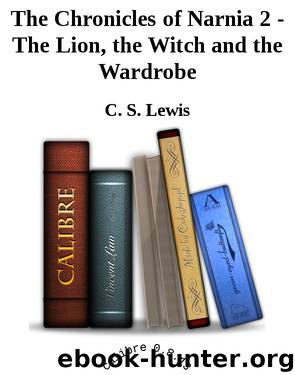 The Chronicles of Narnia 2 - The Lion, the Witch and the Wardrobe by C. S. Lewis