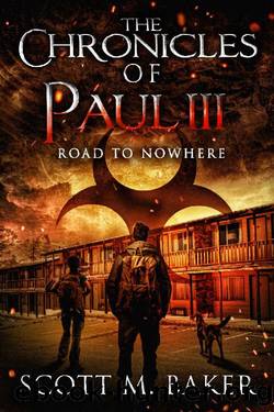 The Chronicles of Paul III: Road to Nowhere by Scott M. Baker