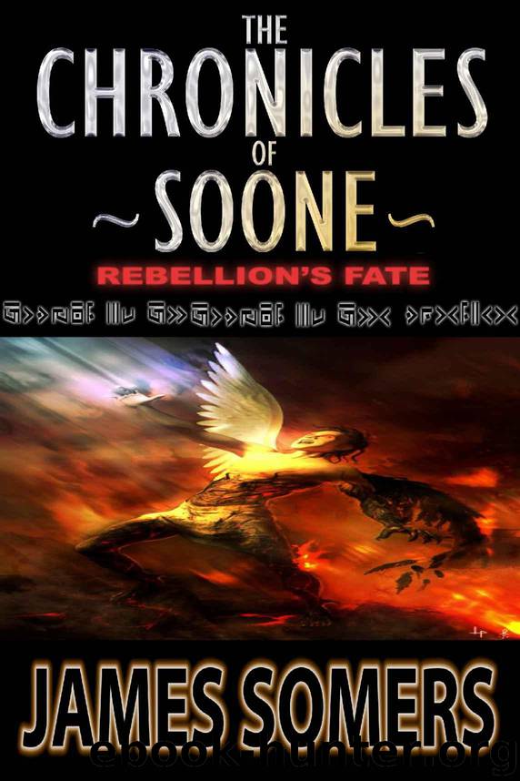 The Chronicles of Soone: Rebellion's Fate by Somers James