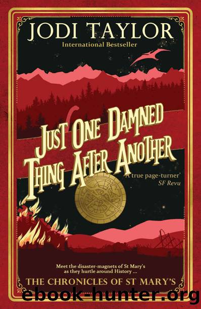 The Chronicles of St Mary's - 01 - Just One Damned Thing After Another by Jodi Taylor