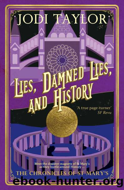The Chronicles of St Mary's - 07 - Lies, Damned Lies, and History by Jodi Taylor