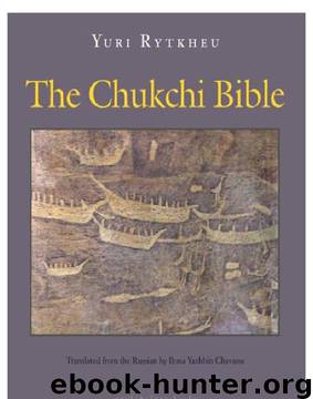 The Chukchi Bible by Yuri Rytkheu