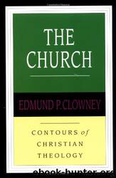 The Church (Contours of Christian Theology) by Edmund P. Clowney