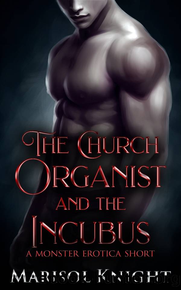 The Church Organist and The Incubus: A Monster Erotica Short (Marisol's Monster Erotica Shorts) by Knight Marisol
