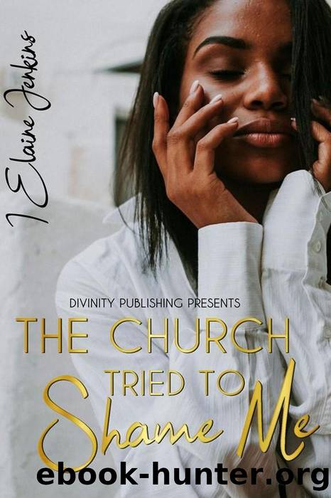 The Church Tried to Shame Me by Elaine Jenkins
