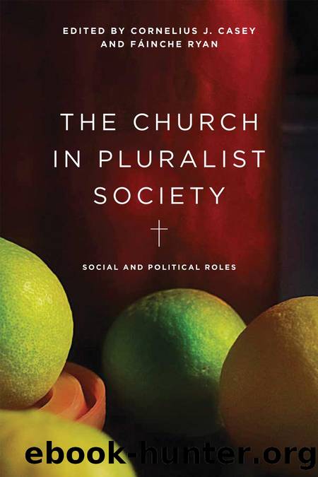 The Church in Pluralist Society : Social and Political Roles by Cornelius J. Casey; Fáinche Ryan